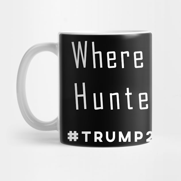 Where's Hunter Biden Funny Trump Saying Vote America 2020 T-Shirt by Attia17